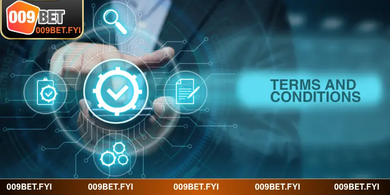 Khái quát chung về điều khoản và điều kiện tại 009BET
