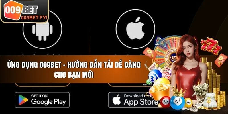 Ứng Dụng 009BET - Hướng Dẫn Tải Dễ Dàng Cho Bạn Mới