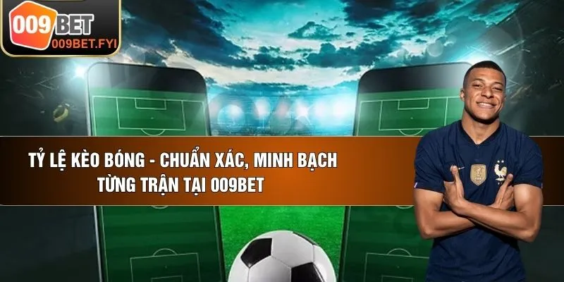 Tỷ Lệ Kèo Bóng - Chuẩn Xác, Minh Bạch Từng Trận Tại 009BET